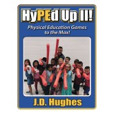 HyPEd Up! II Physical Education to the Max Book by J.D. Hughes