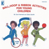 Ball, Hoop & Ribbon Activities For Young Children CD